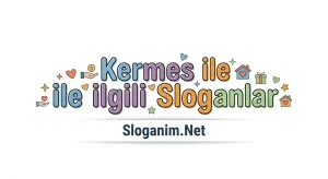 Kermes ile ilgili Sloganları 2026