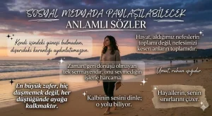 Sosyal Medyada Paylaşılabilecek Anlamlı Sözler